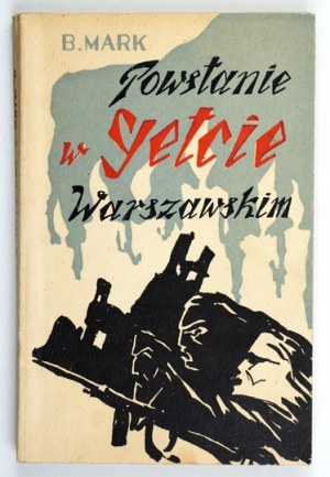 MARK B[ernard] - The Warsaw Ghetto Uprising. New completed edition and collection of documents. Warsaw 1963.Idisz Buch....