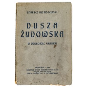 NIEMOJEWSKI Andrzej - Dusza żydowska w zwierciadle Talmudu. Warszawa 1914. Nakł. autora. 16d, s. 185, [3]....