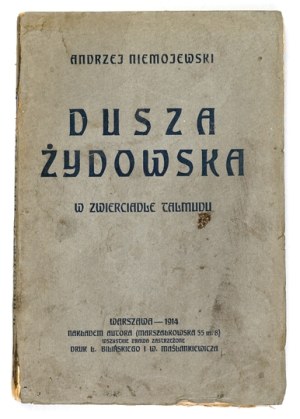 NIEMOJEWSKI Andrzej - The Jewish soul in the mirror of the Talmud. Warsaw 1914. circulation of the author. 16d, p. 185, [3]....