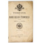TAUBELES S[amuel] A[ron] - Podręcznik do nauki religii żydowskiej. Oprac. rabin ... Lwów 1906. Ossolineum. 16d, s. 61, [...