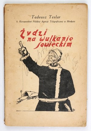 TESLAR Tadeusz - Jews on the Soviet volcano. (Anti-Semitism in the Soviets). In the text pogrom illustrations....