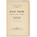 MANN Ignacy - Rasy psów. Pochodzenie, wzorce, użytkowość. Słowem wstępnym poprzedził Zygmunt Markowski....