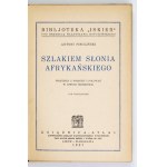 PISULIŃSKI Antoni - Szlakiem słonia afrykańskiego. Wrażenia z podrózy i polowań w Afryce Środkowej. Z 28 ilustr....