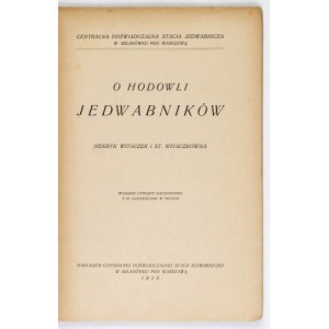 WITACZEK H., WITACZKÓWNA S. - O hodowli jedwabników. 1928.