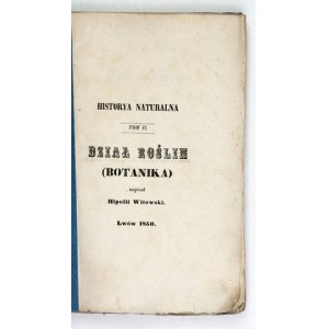WITOWSKI Hipolit - Historya naturalna. T. 2: Dział roślin (botanika). Lwów 1850. [Druk. P. Pillera]. 8, s. [4],...