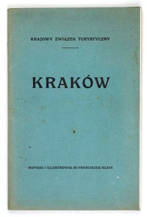 KLEIN Francis - Krakow. Written and illustrated ... Cracow 1910. publ. Krajowy Związek Turystyczny, Druk. 