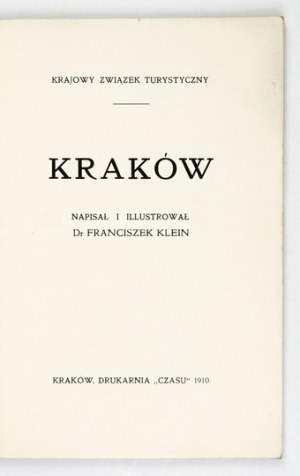 KLEIN Francis - Krakow. Written and illustrated ... Cracow 1910. publ. Krajowy Związek Turystyczny, Druk. 