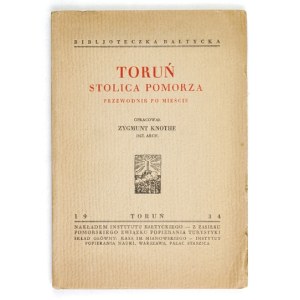 KNOTHE Zygmunt - Toruń, stolica Pomorza. Przewodnik po mieście. Toruń 1934. Nakł. Inst. Bałt. 16d, s. 123, [1]...