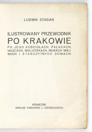 STASIAK Ludwik - An illustrated guide to Krakow, its churches, palaces, museums,...