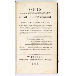 GAWARECKI W. - Opis ziemi dobrzyńskiey. Płock 1825.