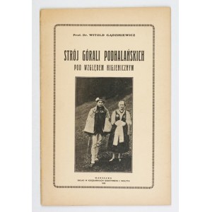 GĄDZIKIEWICZ Witold - Strój górali podhalańskich pod względem higjenicznym [...]. Warszawa 1926. Druk. Wzorowa. 8,...
