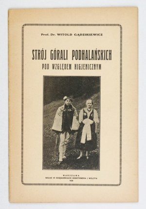 GĄDZIKIEWICZ Witold - Strój górali podhalańskich pod względem higjenicznym [...]. Warsaw 1926; druk. Wzorowa. 8,...