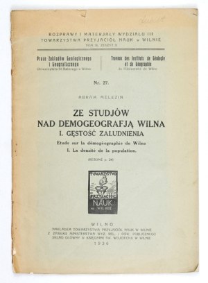 MELEZIN Abram - Ze studjów nad demogeografją Wilna. [Part] I. Population density. Vilna 1936. Towarzystwo Przyjaciół Nauk....