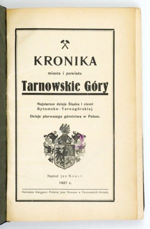 NOWAK Jan - Chronicle of the city and district of Tarnowskie Góry. The oldest history of Silesia and the land of Bytomko-...