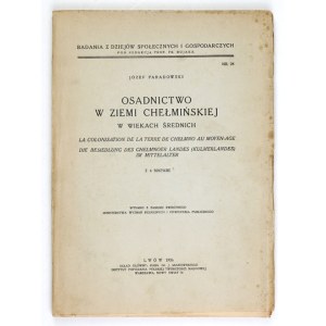 PARADOWSKI Józef - Osadnictwo w ziemi chełmińskiej w wiekach średnich. Z 4 mapami. Lwów 1936. Skład gł....