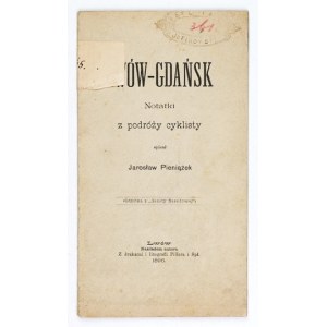 PIENIĄŻEK J. - Lwów-Gdańsk. Notatki z podróży cyklisty. 1896. Dedykacja autora.