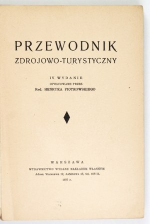PIOTROWSKI Henryk - Przewodnik zdrojowo-turystyczny. 4th ed. Warsaw 1937. self-published. 8, p. XXIV, 376....