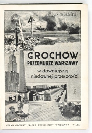 POLINSKI Józef - Grochów, the bulwark of Warsaw in the past and recent past....