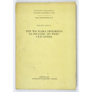 SZULC Halina - Typy wsi Śląska Opolskiego na początku XIX wieku i ich geneza. Warszawa 1968. PWN. 8, s. 105, [6],...
