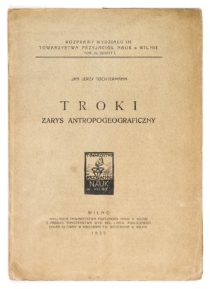 TOCHTERMANN Jan Jerzy - Troki. Anthropogeographical outline. Vilna 1935. the Society of Friends of Science in Vilna. 4, s. 24,...