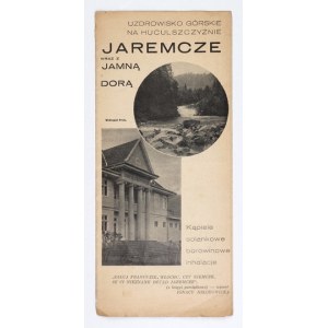 UZDROWISKO górskie na Huculszczyźnie Jaremcze wraz z Jamną i Dorą. [b.m.] [nie przed 1936]. [b.w.]. folder form....