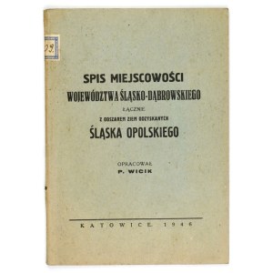 WICIK P. - Spis miejscowości województwa śląsko-dąbrowskiego łącznie z obszarem Ziem Odzyskanych Śląska Opolskiego, tudz...
