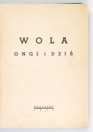 WOLA ongi i dziś. Collective work published on the occasion of the 20th anniversary of the Society of Friends of Wola in Warsaw. Warsaw ...