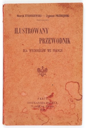STANISZEWSKI Henryk, PRZERĘBSKI Zygmunt - Illustrated guide for outgrowers in France. Paris 1925. print....