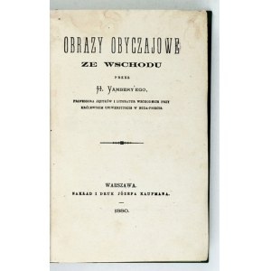 VAMBERY H. [Armin] - Obrazy obyczajowe ze Wschodu. Warszawa 1880. J. Kaufman. 16d, s. [4], III, [1], 454, [1]. opr....