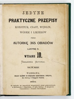 ĆWIERCZAKIEWICZOWA L. - The only practical recipes for jams, cakes, meats, vodkas....