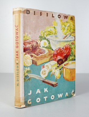 DISSLOWA M. - How to cook. A practical manual of cooking. 1949.