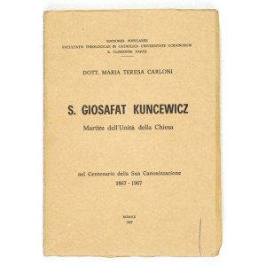 CARLONI Maria Teresa - S. Giosafat Kuncewicz. Martire dell’unità della Chiesa. Nel centenario della sua canonizzazione 1...