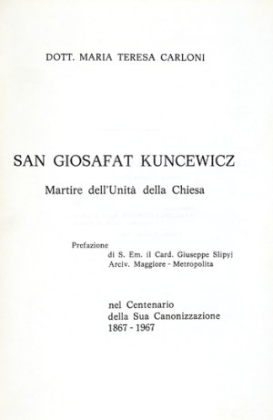CARLONI Maria Teresa - S. Giosafat Kuncewicz. Martire dell'unità della Chiesa. Nel centenario della sua canonizzazione 1...