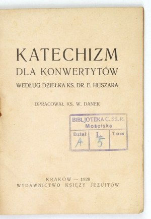DANEK W[incenty] - Catechism for converts. According to the work of Rev. Dr. E. Huszar. Compiled by Rev. ... Cracow 1928....