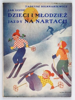 BIERNAKIEWICZ Tadeusz - How to teach children and teenagers to ski. A handbook for teachers and instructors of ski...