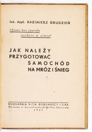 GRUDZIEŃ Kazimierz - How to prepare a car for frost and snow. Warsaw 1947.Księg. B-ca Bogdańscy i S-ka....