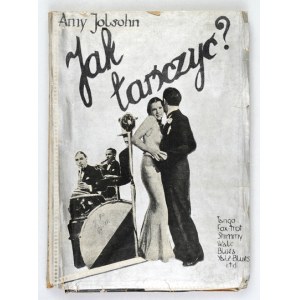 JOLSON Amy – Jak tańczyć? Praktyczny samouczek nowoczesnych tańców. 1935.
