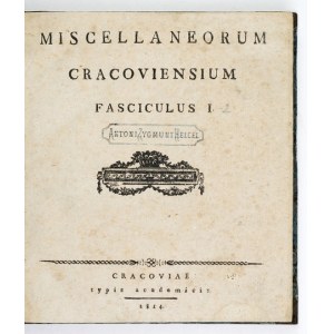 MISCELLANEORUM Cracoviensium. Fasciculus 1-2. Cracoviae 1814-1815. Typis Academicis. 8, s. VI, 113, [1]; [2],...