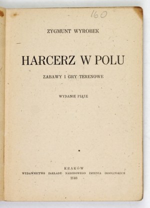 WYROBEK Zygmunt - Scout in the field. Games and field games. 5th ed. [owner VI]. Cracow 1946. ossolineum. 16d, s....