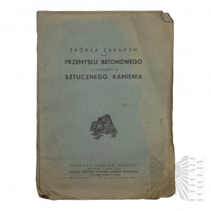 II RP- Katalog Zbiorowy-Prospekt Źródła Zakupu Dla Przemysłu Betonowego I Wytwórczości Ze Sztucznego Kamienia Związek Właścicieli Wytwórni Wyrobów Betonowych I Sztucznego Kamienia W Polsce Warszawa 1938