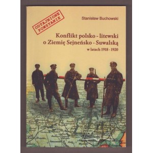 BUCHOWSKI Stanisław, Konflikt polsko - litewski o Ziemię Sejneńsko - Suwalską w latach 1918 - 1920.