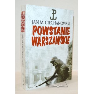 CIECHANOWSKI Jan M., Powstanie warszawskie. Zarys podłoża politycznego i dyplomatycznego.