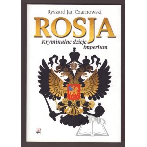 CZARNOWSKI Ryszard Jan, Rusko. Kriminální dějiny říše.