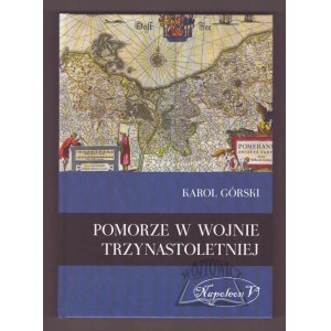 GÓRSKI Karol, Pomorze w dobie Wojny Trzynastoletniej.