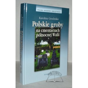 GRODZISKA Karolina, Polskie groby na cmentarzach północnej Walii.