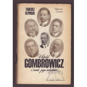 KĘPIŃSKI Tadeusz, Witold Gombrowicz i świat jego młodości.