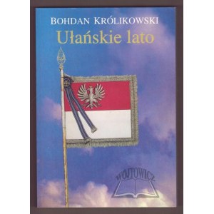 KRÓLIKOWSKI Bohdan, Ułańskie lato. Od Krechowiec do Komarowa.