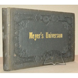MEYER Herrmann J., Meyer's Universum oder Abbildung und Beschreibung des Sehenswerthesten und Merkwürdigsten der Natur und Kunst auf der ganzen Erde.