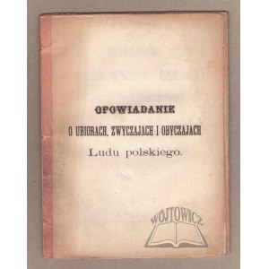 OPOWIADANIE o ubiorach, zwyczajach i obyczajach ludu polskiego.