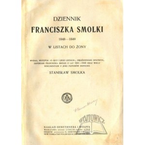 SMOLKA Franciszek, Dziennik Franciszka Smolki 1848-1849 w listach do żony.